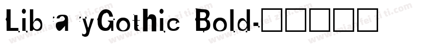 LibraryGothic Bold字体转换